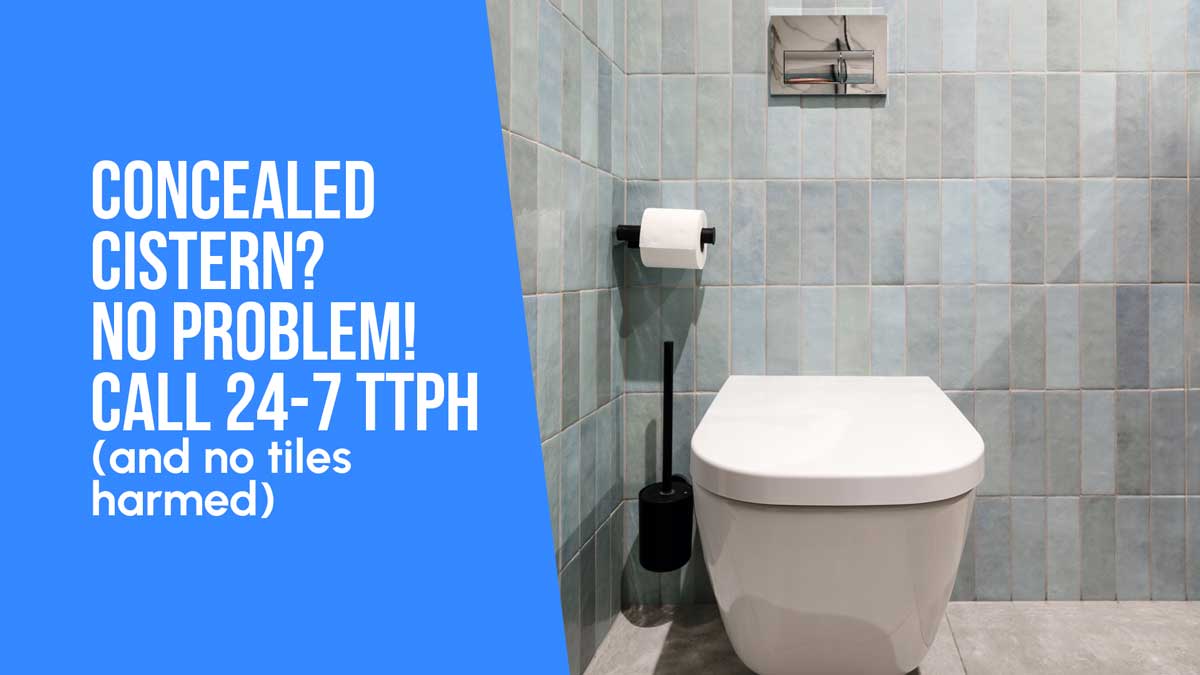 Concealed Cistern? No Problem! Call 24-7 TTPH and no tiles harmed